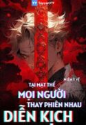 tai-mat-the-moi-nguoi-thay-phien-nhau-dien-kich-e18d1d305d